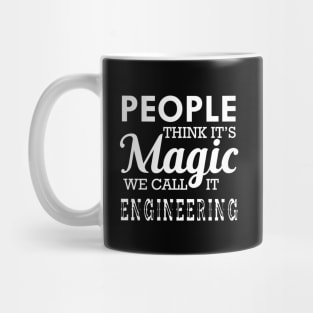 Engineering - People think it's magic we call it engineering Mug